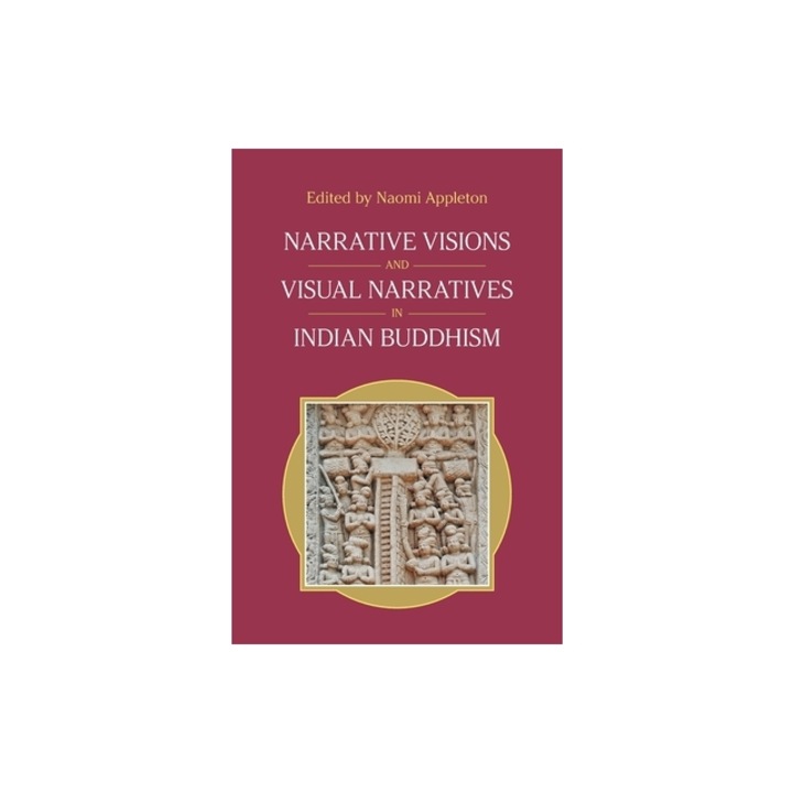 Narrative Visions and Visual Narratives in Indian Buddhism, Equinox Publishing