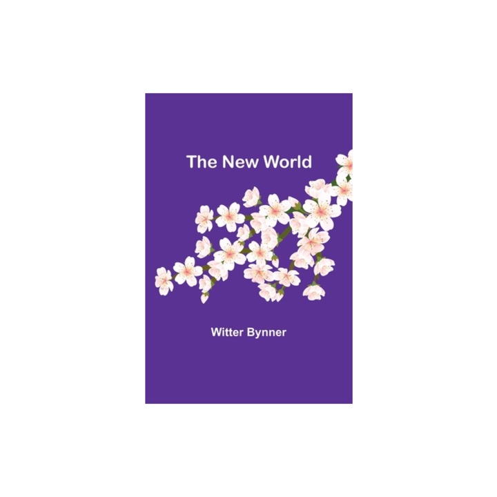 The New World, Witter Bynner