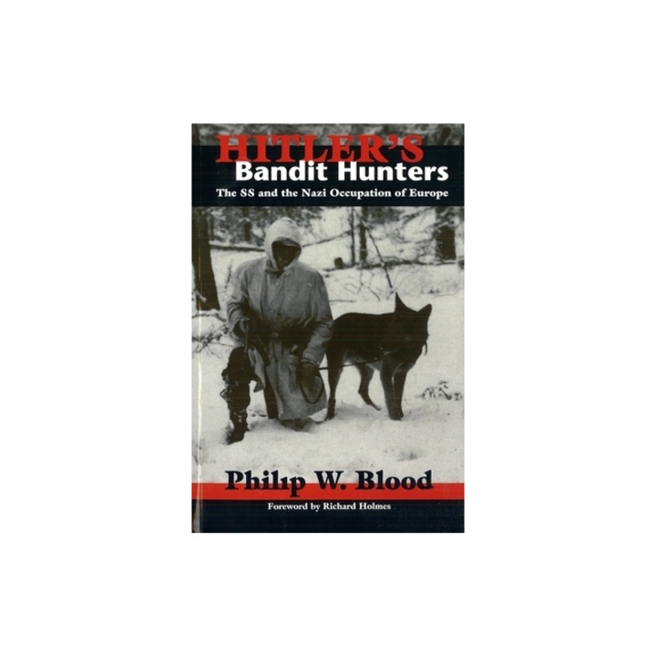 Vânătorii de bandiți ai lui Hitler, Philip W. Blood, 2023