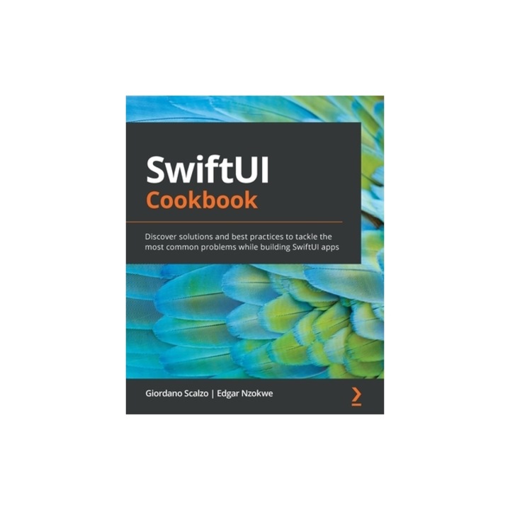 SwiftUI Cookbook Discover solutions and best practices to tackle the most common problems while building SwiftUI apps, Giordano Scalzo