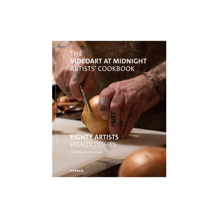 The Videoart at Midnight Artists' Cookbook Eighty Artists Eighty Dishes, Olaf Stuber