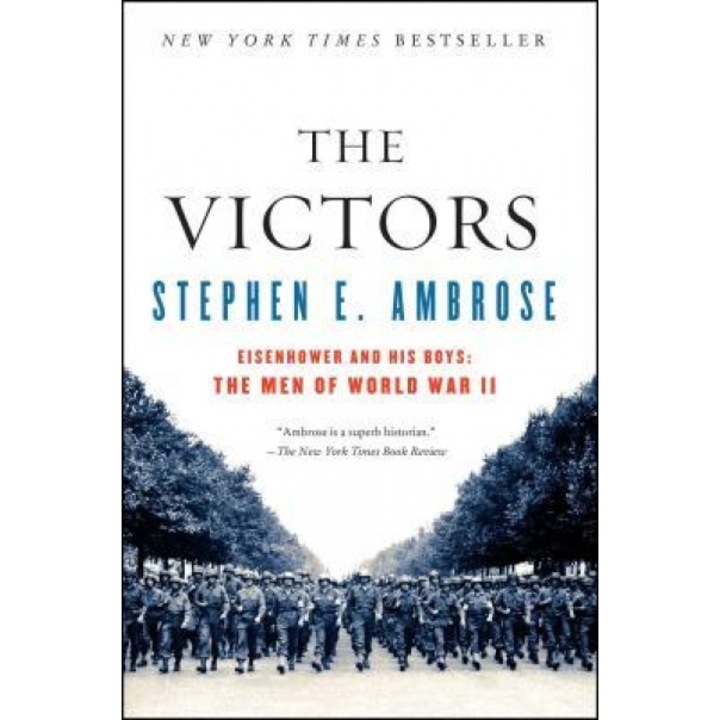 The Victors: Eisenhower and His Boys: The Men of World War II, Stephen E. Ambrose (Author)
