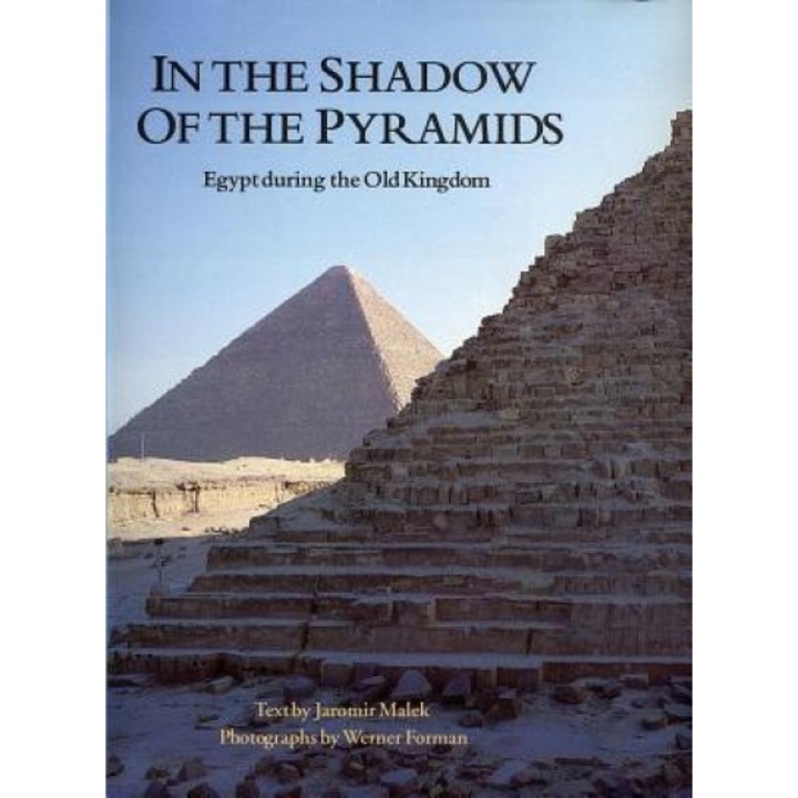 In the Shadow of the Pyramids: Egypt During the Old Kingdom, Jaromir Malek (Text by (Art/Photo Books))