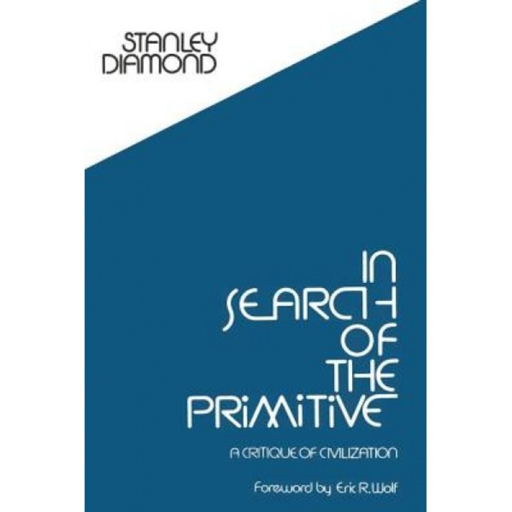 In Search of the Primitive, Stanley Diamond (Author)