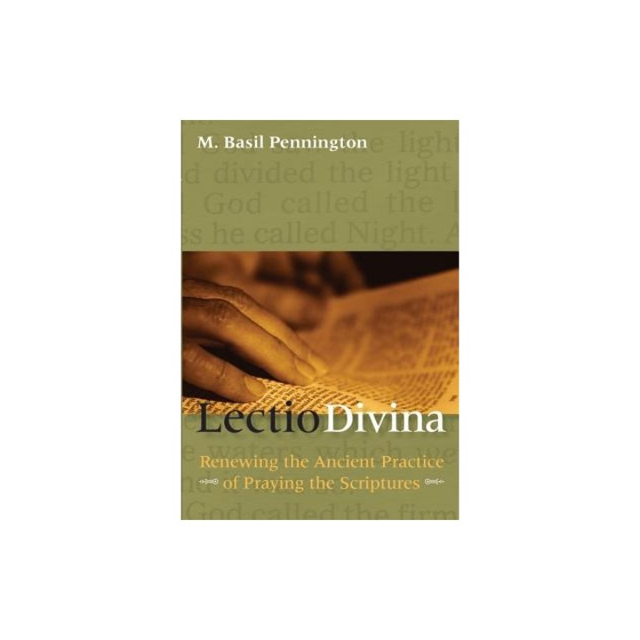 Lectio Divina Renewing the Ancient Practice of Praying with the Scriptures, M. Basil Pennignton, M. Basil Pennington