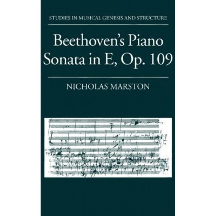 Beethoven's Piano Sonata in E, Op. 109, Nicholas Marston (Author)