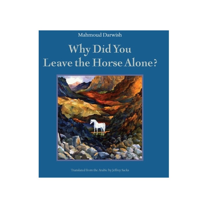 Why Did You Leave the Horse Alone?, Mahmoud Darwish