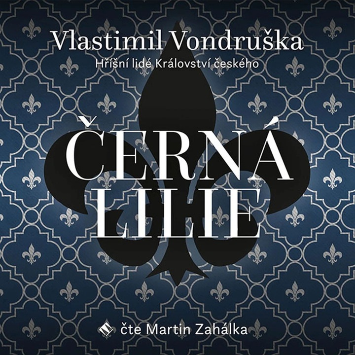 Fekete liliom - A cseh királyság bűnös emberei, Vondruška - Zahalka Martin, 2023, 2CD (MP3)