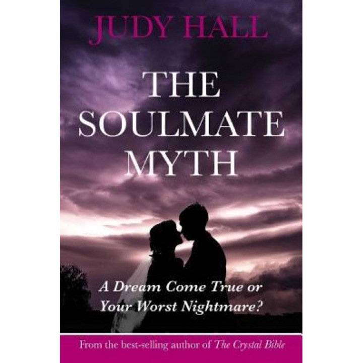 The Soulmate Myth - Judy Hall (Author)