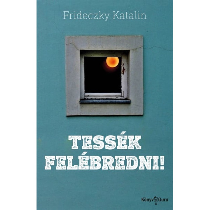 Frideczky Katalin: Tessék felébredni