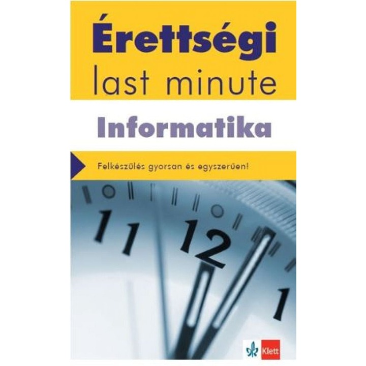 Schmieder László Tamás: Érettségi Last minute - Informatika
