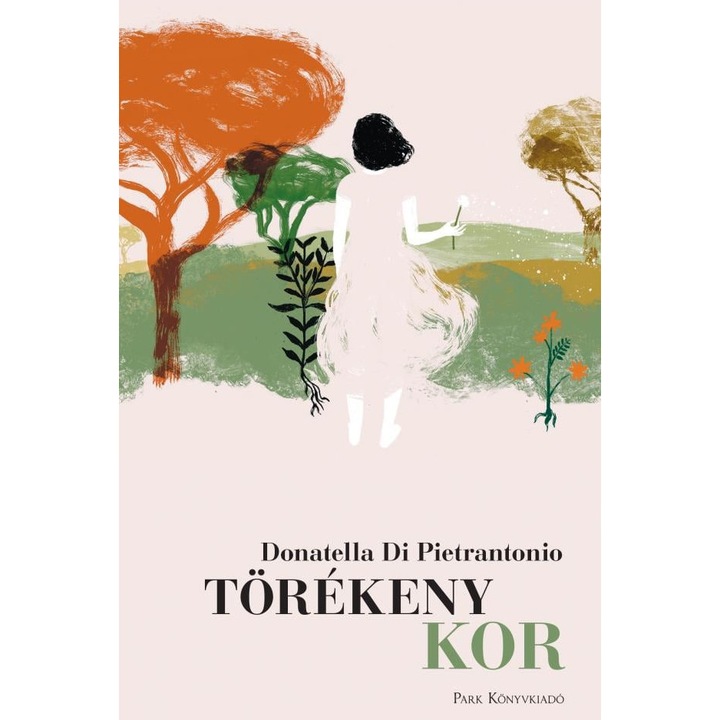 Donatella Di Pietrantonio: Törékeny kor