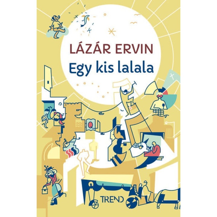 Lázár Ervin: Egy kis lalala - képtelen történetek