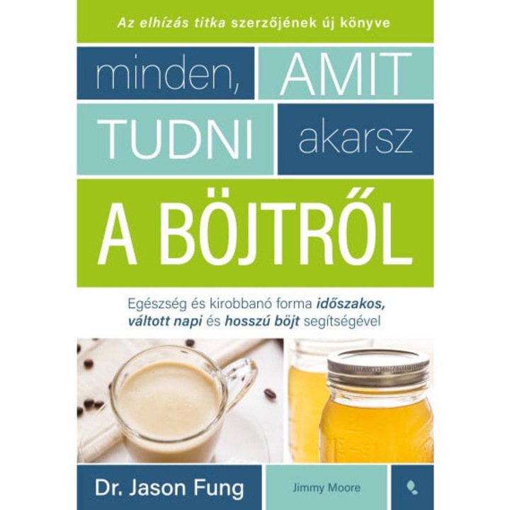 Dr. Jason Fung, Jimmy Moore: Minden, amit tudni akarsz a böjtről