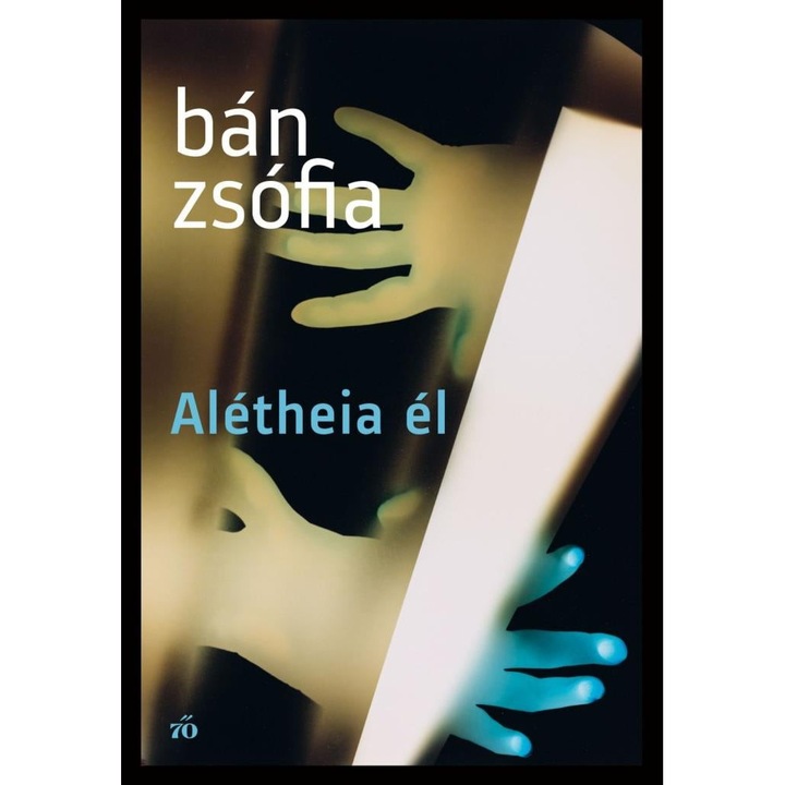 Bán Zsófia: Alétheia él