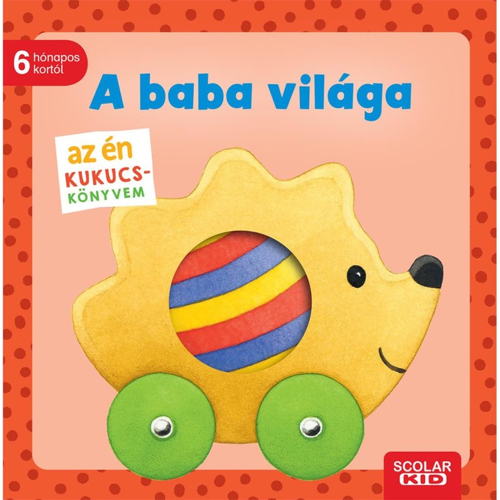 Monika Neubacher-Fesser: Az én kukucs-könyvem: A baba világa