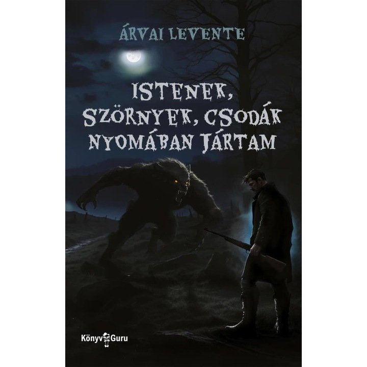 Árvai Levente: Istenek, szörnyek, csodák nyomában jártam