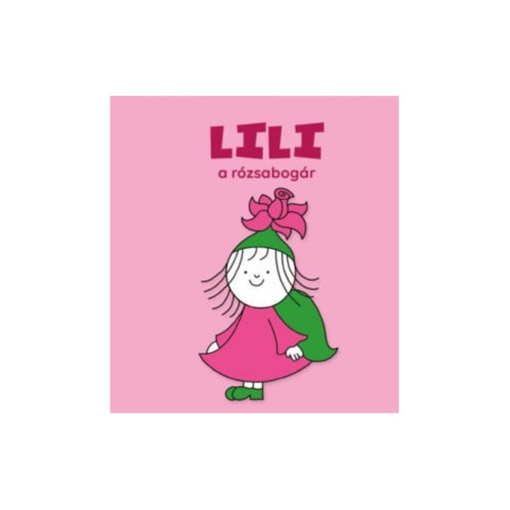 Bartos Erika: Lili, a rózsabogár