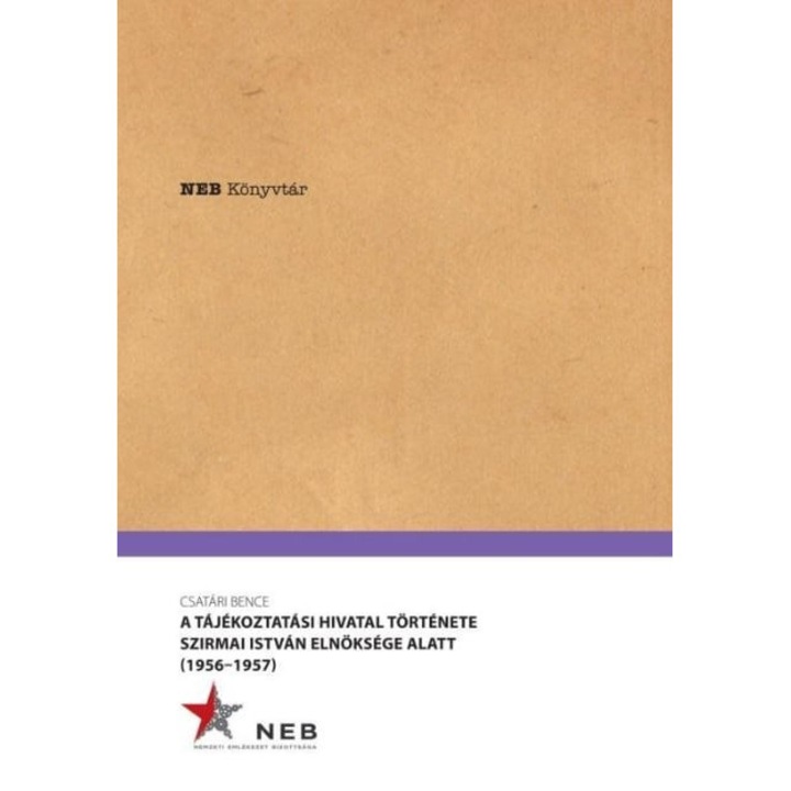 Csatári Bence: A Tájékoztatási Hivatal története Szirmai István elnöksége alatt - 1956-1957