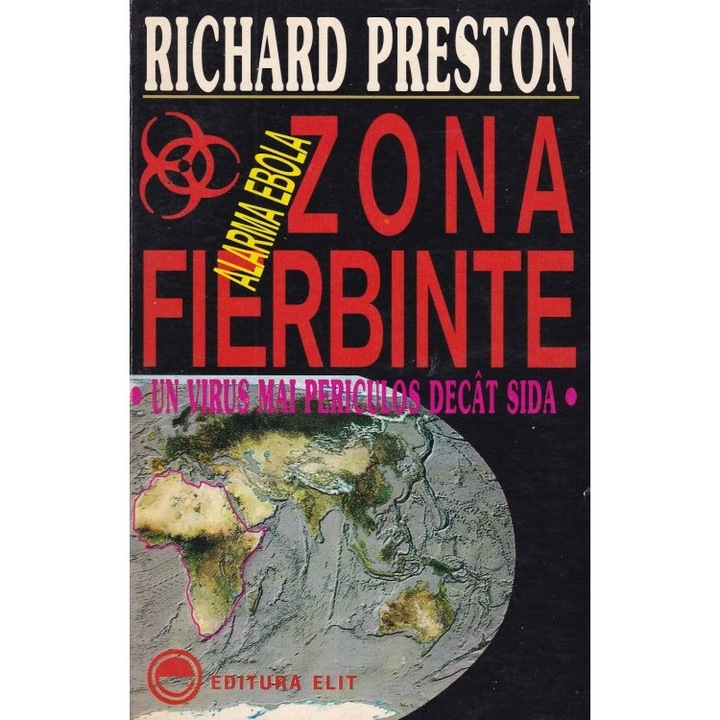 Zona fierbinte. Alarma ebola. Un virus mai periculos decat sida - Richard Preston
