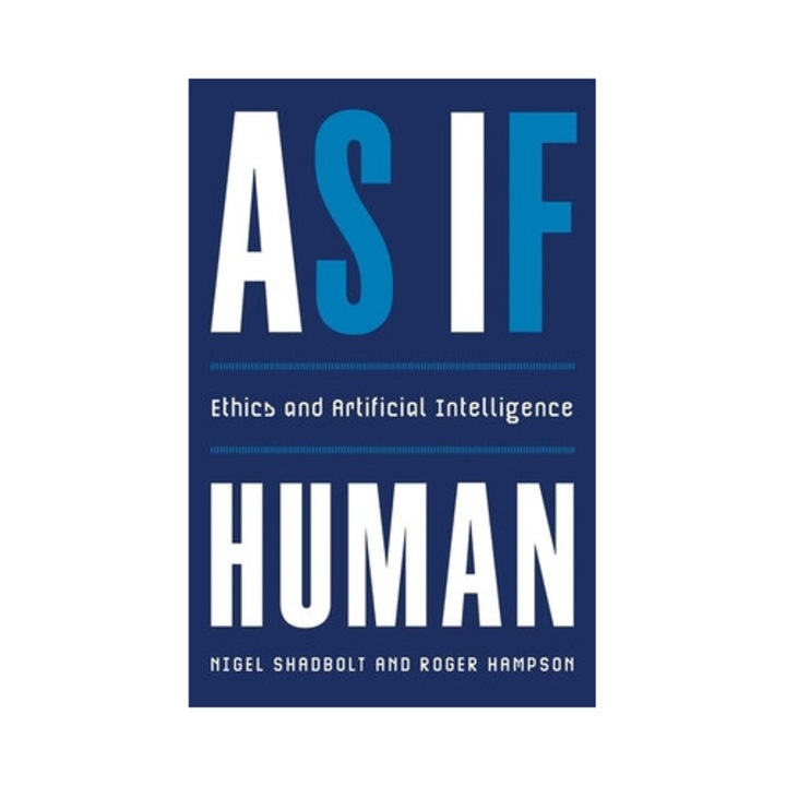 As If Human: Ethics And Artificial Intelligence - Nigel Shadbolt