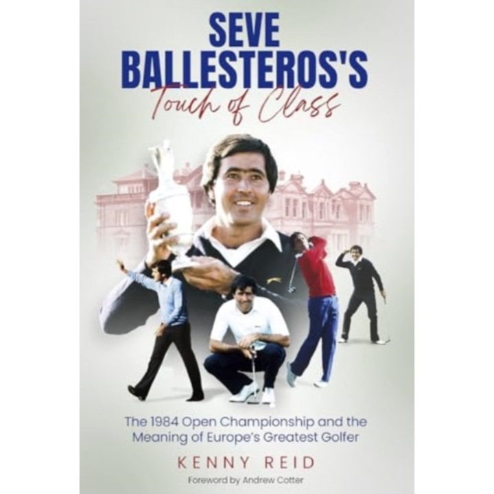 Seve Ballesteros's Touch Of Class - Kenny Reid