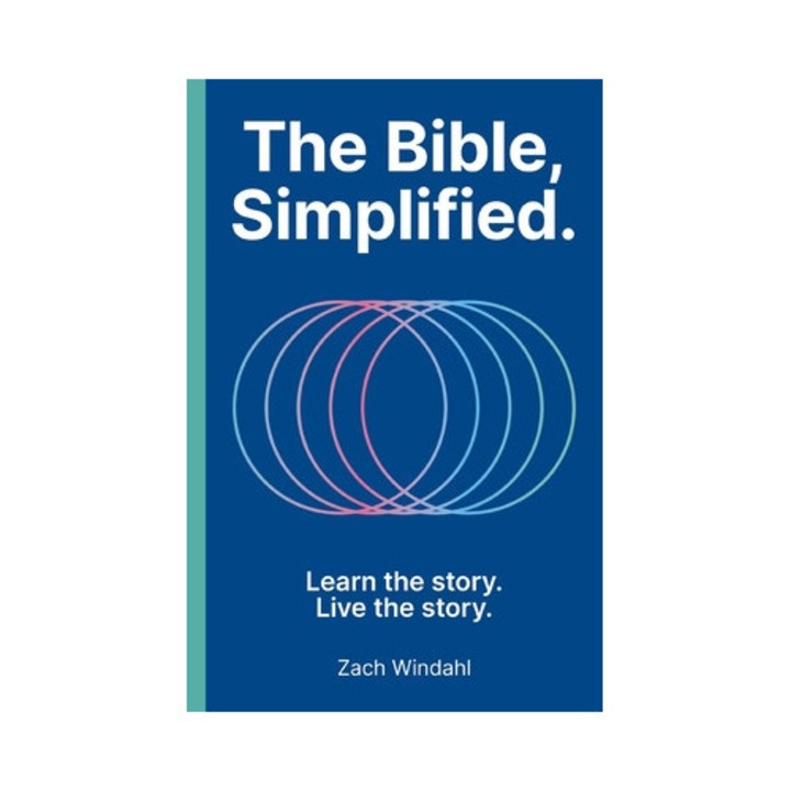 The Bible, Simplified: Learn The Story, Live The Story - Zach Windahl