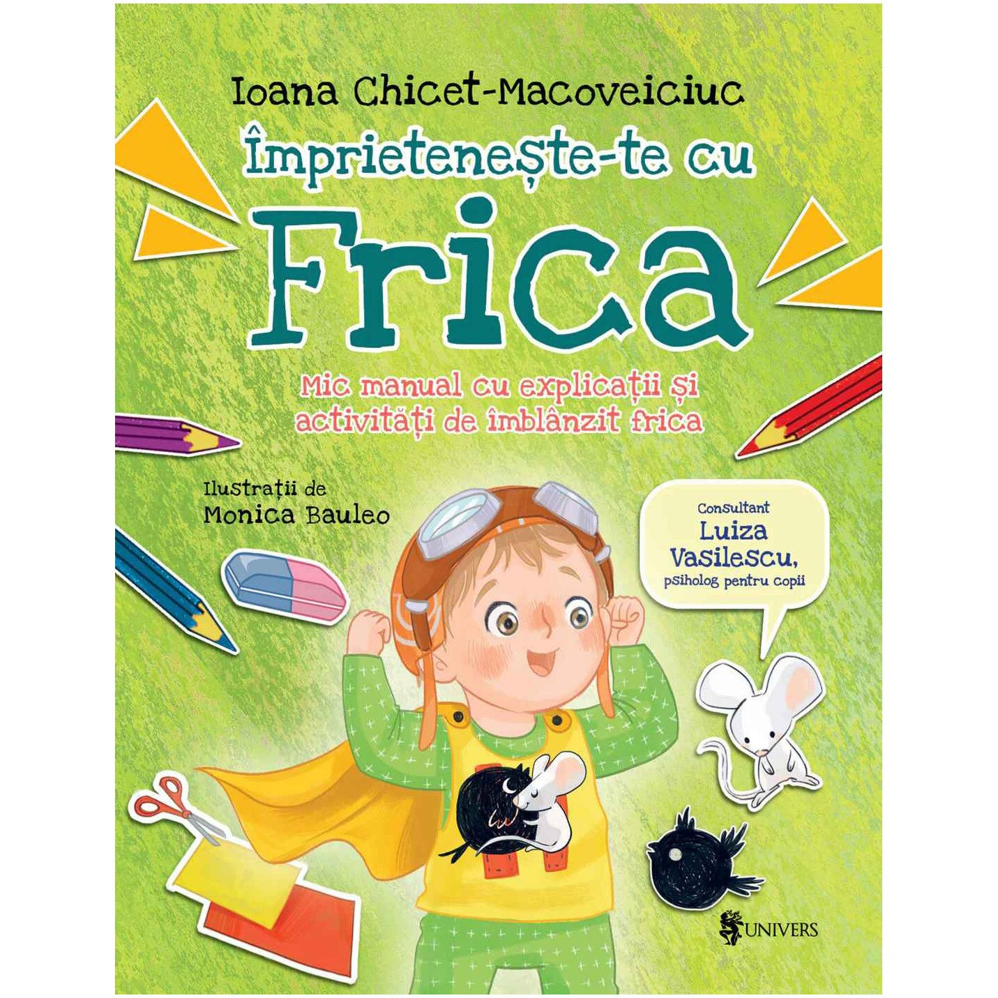 Imprieteneste-te cu Frica. Mic manual cu explicatii si activitati de imblanzit frica, Ioana Chicet-Macoveiciuc