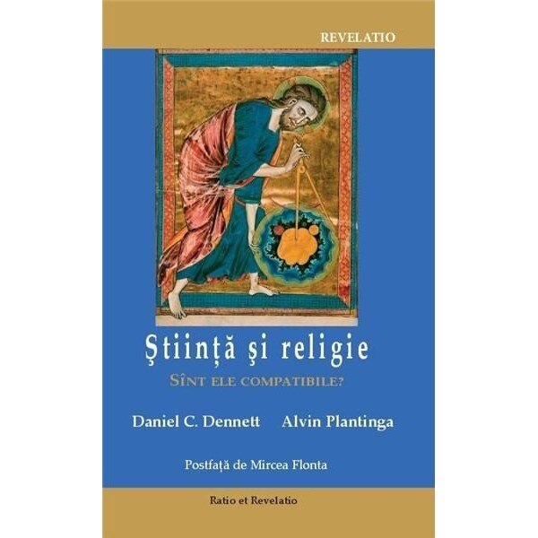 Stiinta si religie. Sunt ele compatibile? - Daniel D. Dennet, Alvin Plantinga
