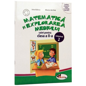 Matematica si explorarea mediului - Caiet Cls. a II-a Sem. 2 - Anina Badescu, Mihaela-Ada Radu Matematica si explorarea mediului - Caiet Cls. a II-a Sem. 2 - Anina Badescu, Mihaela-Ada Radu