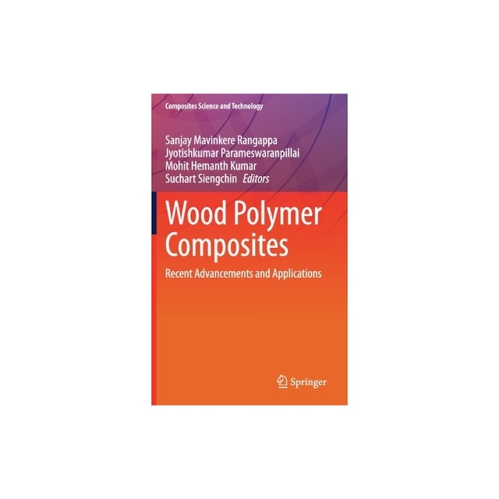 Wood Polymer Composites: Recent Advancements and Applications, Sanjay Mavinkere Rangappa