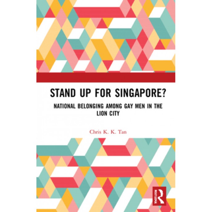Stand Up for Singapore?: National Belonging Among Gay Men in the Lion City