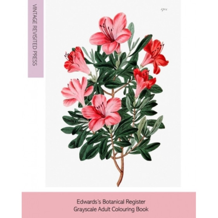 Edwards's Botanical Register: Grayscale Adult Colouring Book