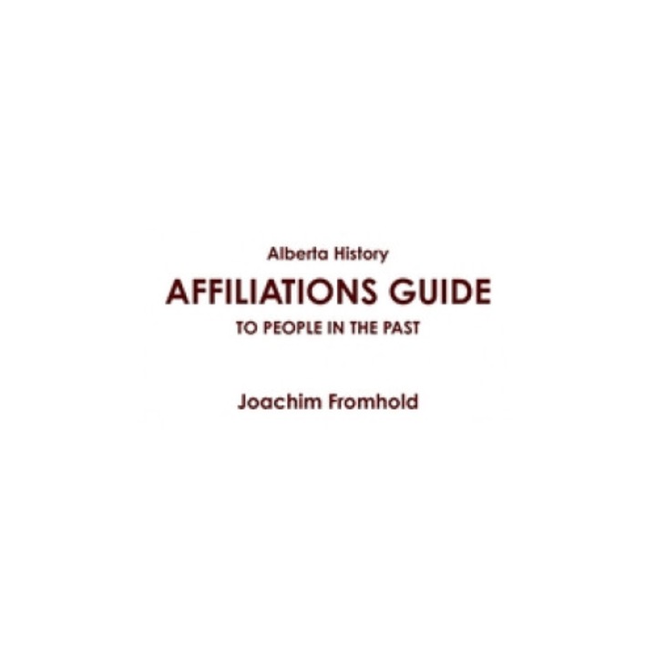 Alberta History: Affiliations Guide to People in the Past