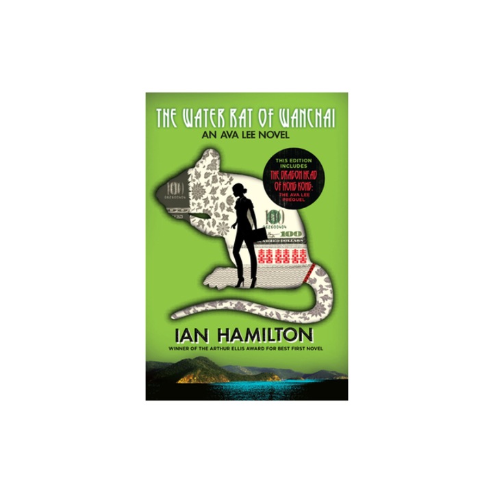 The Water Rat of Wanchai + the Dragon Head of Hong Kong An Ava Lee Novel Book 1, Ian Hamilton