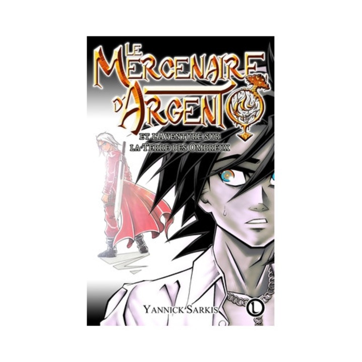 Le Mercenaire d'Argent et l'Aventure sur la Terre des Ombreux, Yannick Sarkis