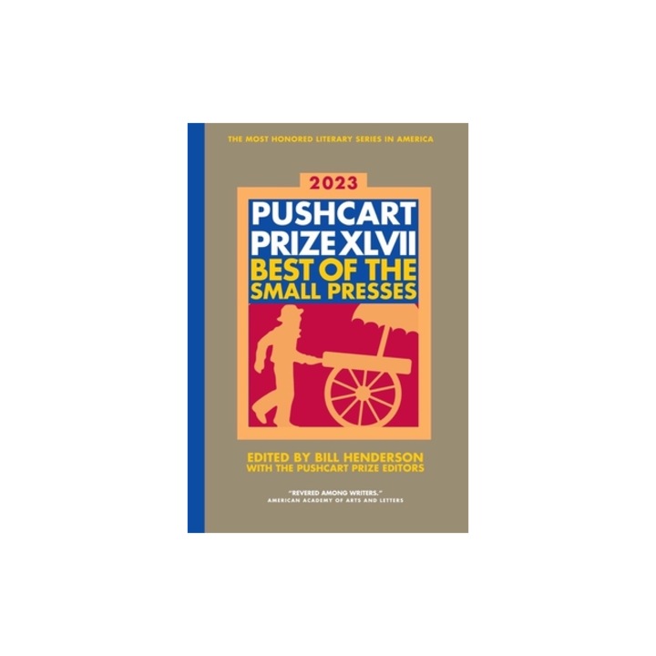The Pushcart Prize XLVII Best of the Small Presses 2023 Edition, Bill Henderson