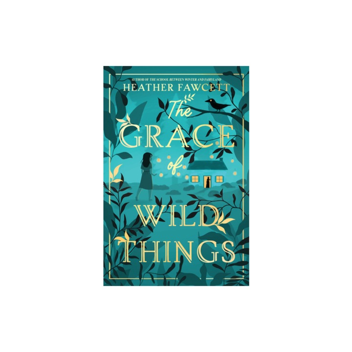 The Grace of Wild Things, Heather Fawcett