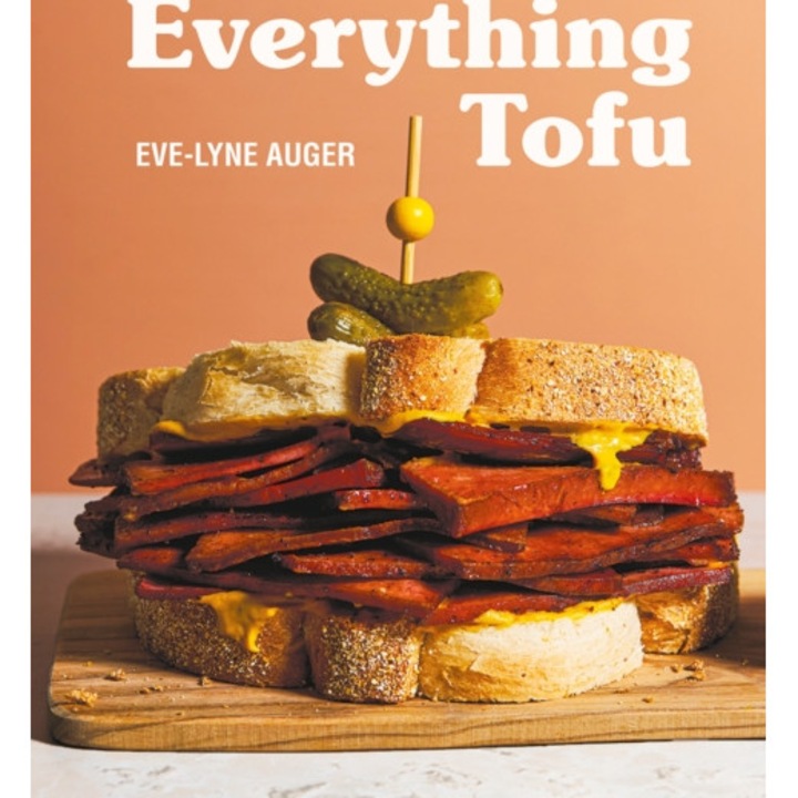 Everything Tofu: Easy. Delicious. Tofu. - Eve-lyne Auger - Eve-lyne Auger