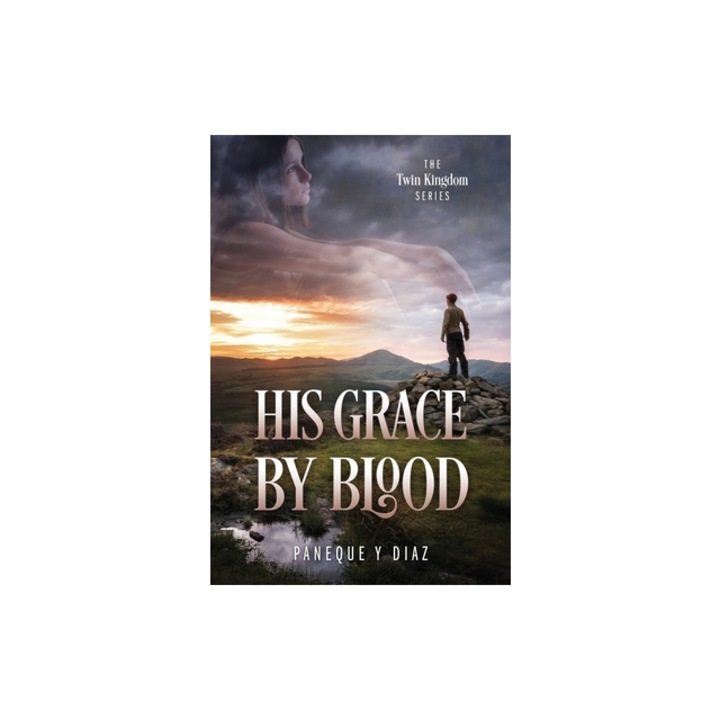 His Grace by Blood The Twin Kingdom Series, Paneque Y. Diaz