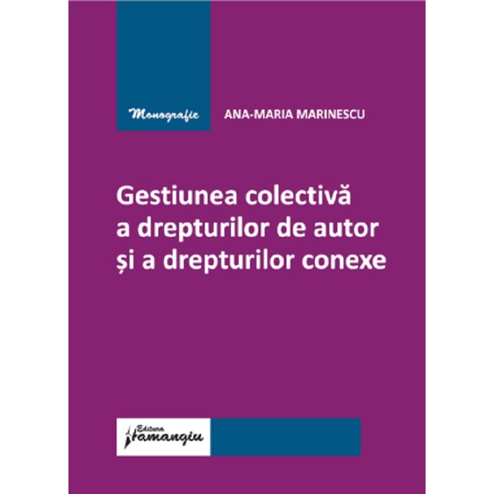 Gestiunea Colectiva A Drepturilor De Autor Si A Drepturilor Conexe - Ana-maria Marinescu