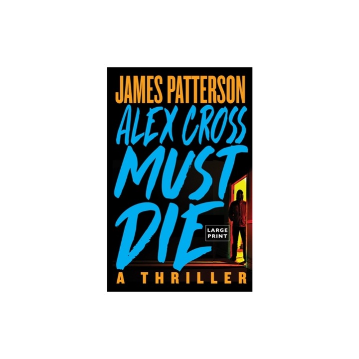 Alex Cross Must Die A Thriller, James Patterson