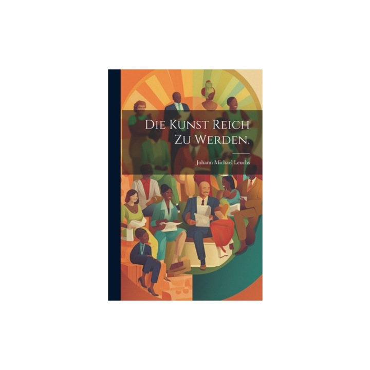 Die kunst Reich zu werden., Johann Michael Leuchs