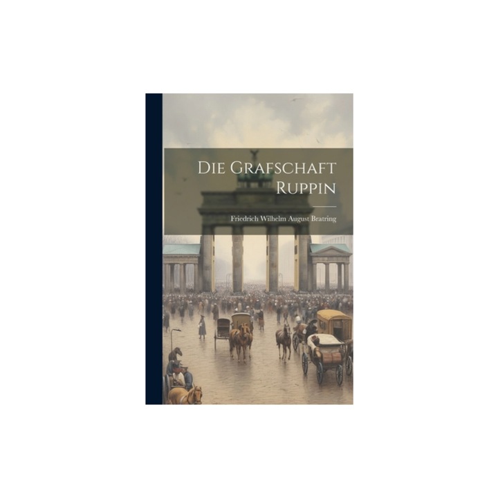 Die Grafschaft Ruppin, Friedrich Wilhelm August Bratring