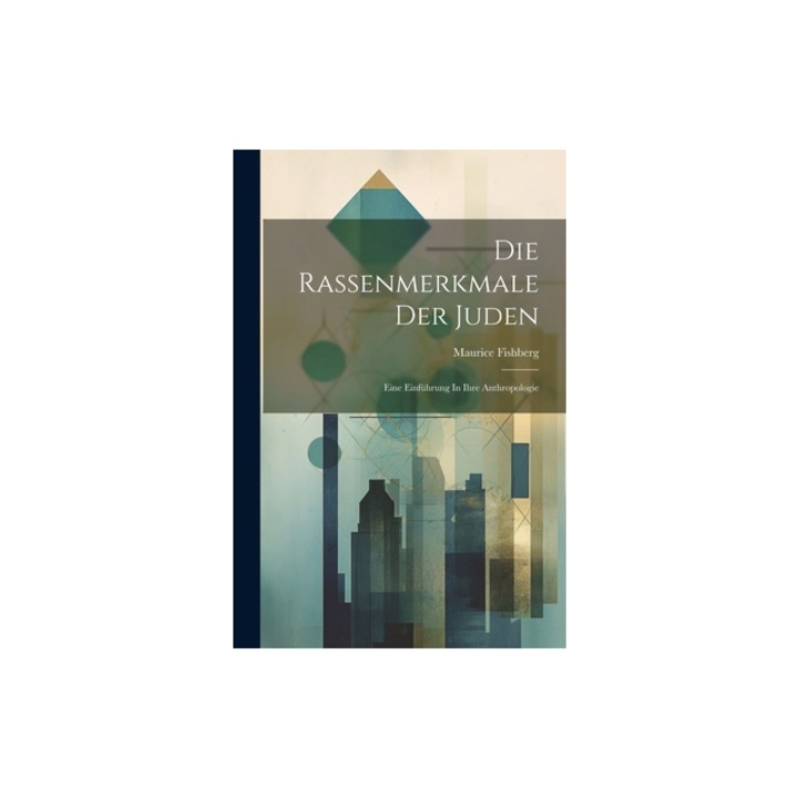 Die Rassenmerkmale Der Juden Eine Einf, Maurice Fishberg
