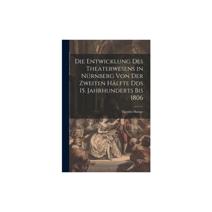 Die Entwicklung des Theaterwesens in N, Theodor Hampe