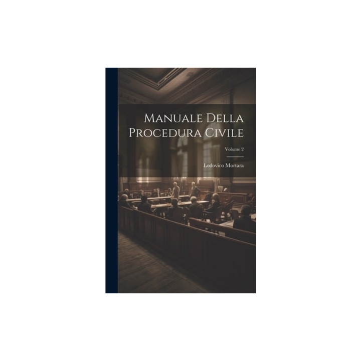 Manuale Della Procedura Civile; Volume 2, Lodovico Mortara