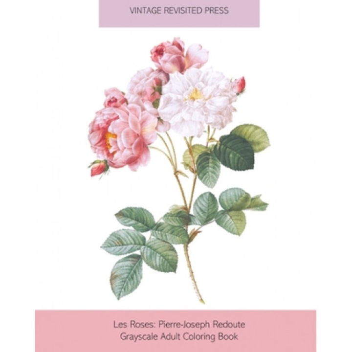 Les Roses: Pierre-Joseph Redoute Grayscale Adult Coloring Book
