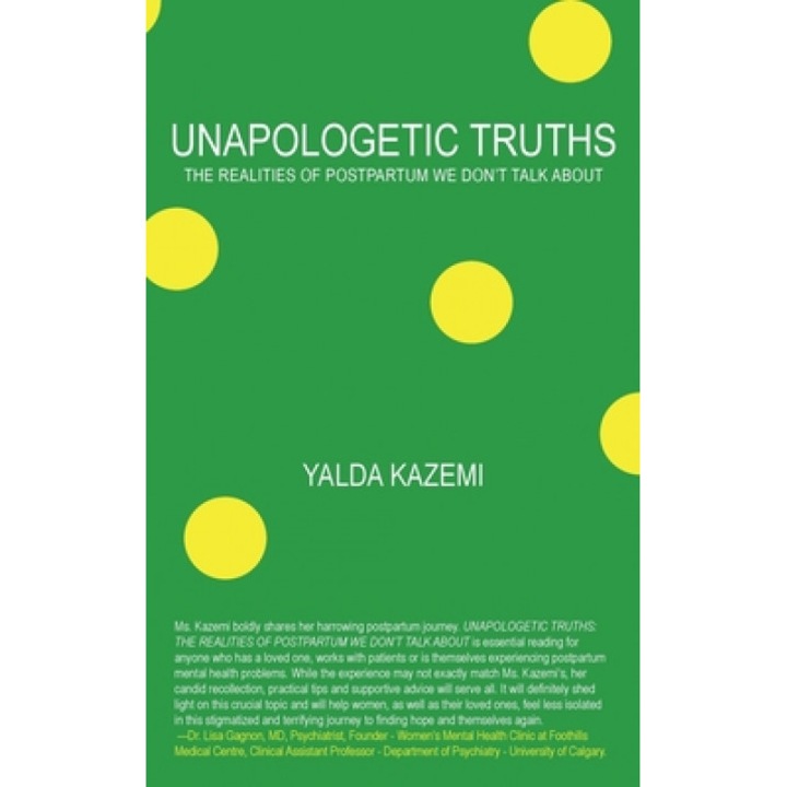 Unapologetic Truths: The Realities of Postpartum We Don't Talk About, Yalda Kazemi (Author)