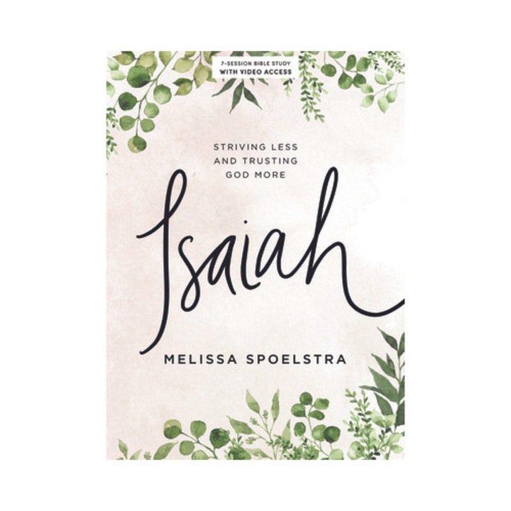 Isaiah - Bible Study Book with Video Access Striving Less and Trusting